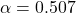 \alpha = 0.507