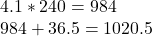 4.1*240=984\\984+36.5=1020.5