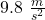 9.8\ \frac{m}{s^{2}}