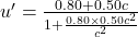 u'=\frac{0.80+0.50c}{1+\frac{0.80\times 0.50c^2}{c^2}}