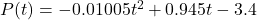 P(t) = -0.01005t^2 + 0.945t - 3.4