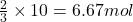 \frac{2}{3}\times 10=6.67mol