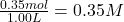 \frac{0.35mol}{1.00L}=0.35M