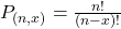 P_{(n,x)} = \frac{n!}{(n-x)!}
