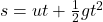 s = ut + \frac{1}{2} gt^{2}