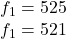 f_{1}= 525\\f_{1}= 521