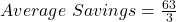 Average\ Savings = \frac{63}{3}
