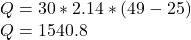 Q = 30 * 2.14 *(49-25)\\Q = 1540.8