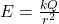 E=\frac{kQ}{r^{2} }