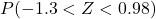 P(-1.3 < Z < 0.98)