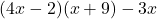 ( 4x - 2 ) ( x + 9 ) - 3x