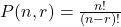 P(n,r) = \frac{n!}{(n - r)!}