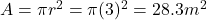A=\pi r^2 = \pi(3)^2=28.3 m^2