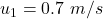 Rendered by QuickLaTeX.com u_1=0.7\ m/s