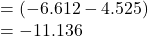 = (-6.612- 4.525 )\\= - 11. 136\\