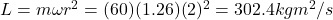 L=m\omega r^2 = (60)(1.26)(2)^2=302.4 kg m^2/s