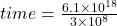 time = \frac{6.1 \times 10^{18}}{3 \times 10^8}