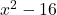 x^2 -16