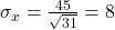 \sigma_x = \frac{45}{\sqrt{31}} = 8