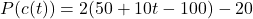 P(c(t)) = 2(50 + 10t - 100) - 20
