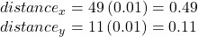 distance_x=49\,(0.01)=0.49\\distance_y=11\,(0.01)=0.11