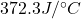 372.3 J/^{\circ}C