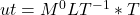 ut = M^0LT^{-1} *  T
