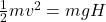 \frac{1}{2}mv^2 = mgH