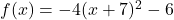 f(x) = \red{-4(x+7)^2 - 6}