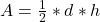 A  =  \frac{1}{2}  *  d  * h