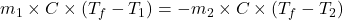 m_1\times C\times (T_f-T_1)=-m_2\times C\times (T_f-T_2)
