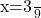 $x=\frac{3}{9} $