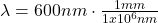 \lambda = 600nm \cdot \frac{1mm}{1x10^{6}nm}