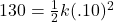 130=\frac{1}{2}k(.10)^2