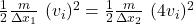 \frac{1}{2}\frac{m}{\Delta x_{1}}\ (v_{i})^{2}=\frac{1}{2}\frac{m}{\Delta x_{2}}\ (4v_{i})^{2}