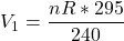V_1 = \dfrac{nR*295}{240}