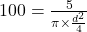 100=\frac{5}{\pi\times \frac{d^2}{4}}