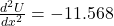\frac{d^{2}U}{dx^{2}} = -11.568