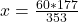 x = \frac{60*177}{353}