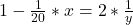 1 - \frac{1}{20}*x = 2* \frac{1}{y}