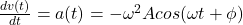 \frac{dv(t)}{dt} =a(t)=-\omega^2 Acos(\omega t+\phi)