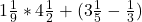 1\frac{1}{9}*4\frac{1}{2}+(3\frac{1}{5}-\frac{1}{3} )