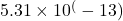 5.31 \times 10^(-13)