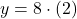 y = 8\cdot (2)