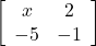 \left[\begin{array}{ccc}x&2\\-5&-1\\\end{array}\right]