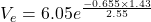 V_{e}=6.05e^{\frac{-0.655\times1.43}{2.55} }