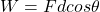 W=Fd cos \theta