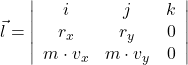 \vec l = \left|\begin{array}{ccc}i&j&k\\r_{x}&r_{y}&0\\m\cdot v_{x}&m\cdot v_{y}&0\end{array}\right|