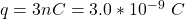q = 3nC  =  3.0 *10^{-9} \ C