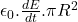 $ \epsilon_0. \frac{dE}{dt} . \pi R^2 $